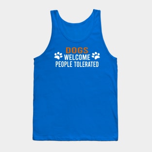 Dogs Welcome People Tolerated Tank Top